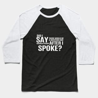 Question and Answer Period After I Spoke Baseball T-Shirt